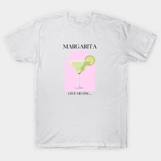 Give me one margarita, I'mma... T-Shirt